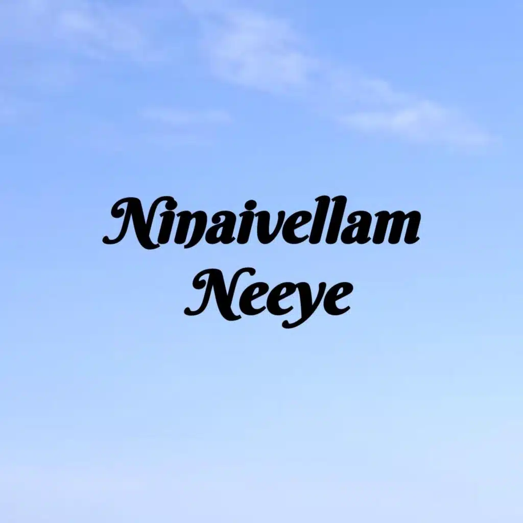 Ninaivellam Neeye