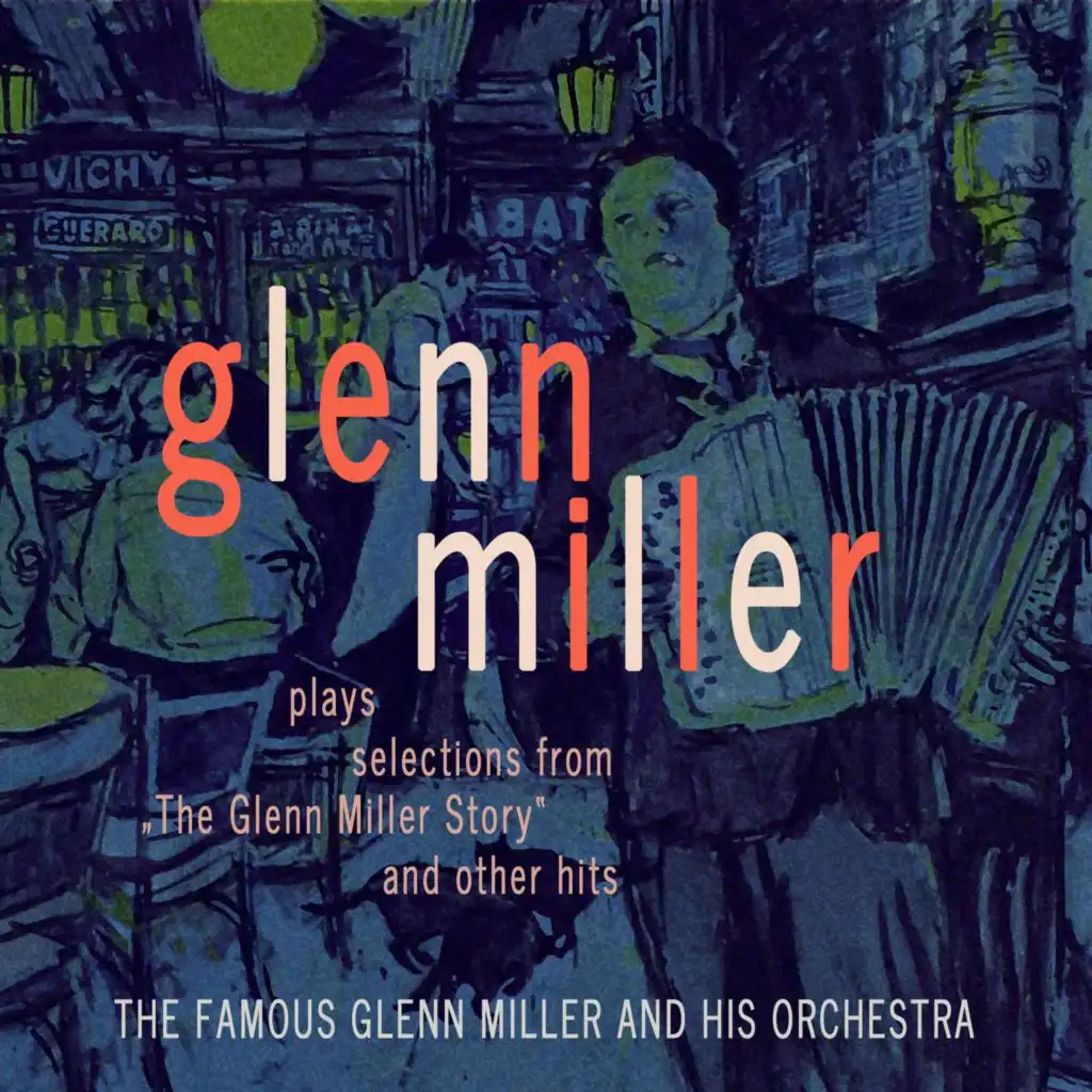 Glenn Miller Plays Selections from "the Glenn Miller Story" and Other Hits