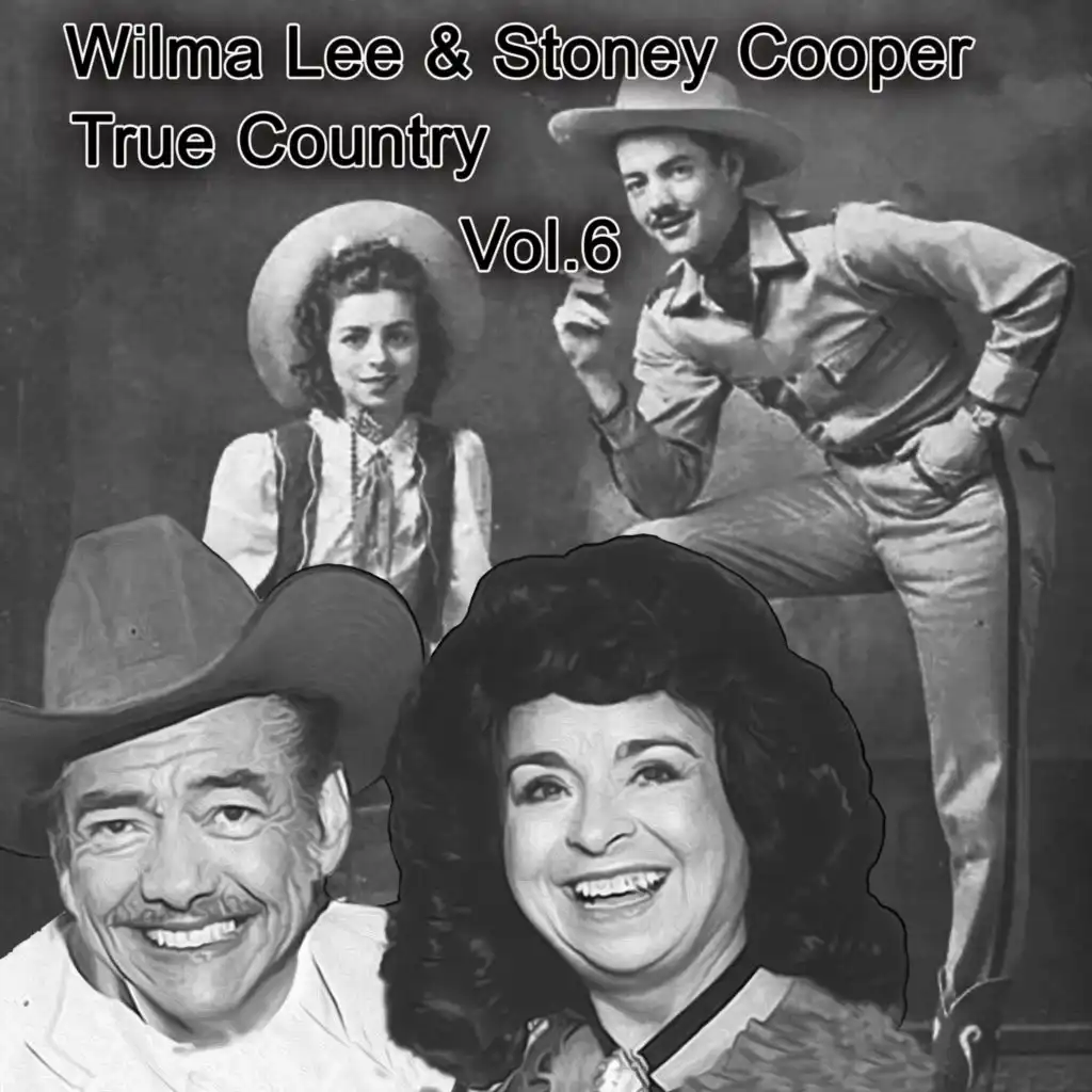 True Country of Wilma Lee & Stoney Cooper, Vol. 6