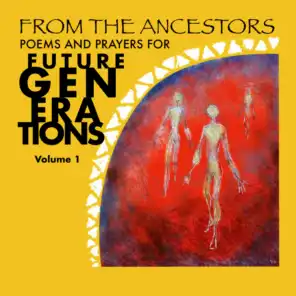 From the Ancestors: Poems and Prayers for Future Generations, Vol. 1