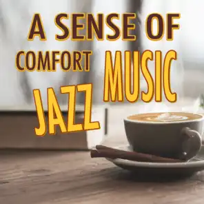 A SENSE OF COMFORT JAZZ MUSIC