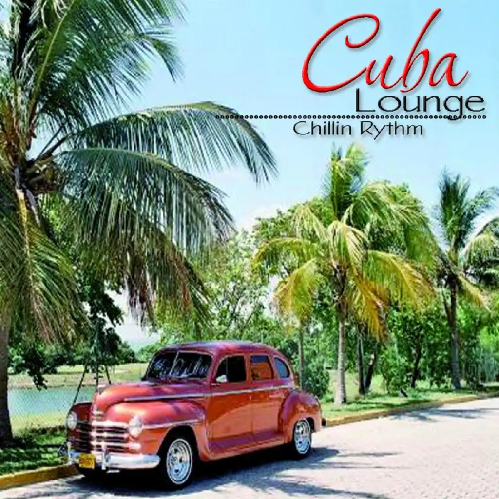 Cuba Lounge Chillin Rhythm