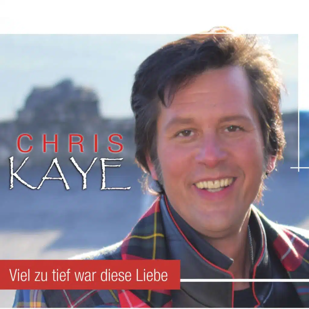 Chris Kaye - Viel zu tief war diese Liebe