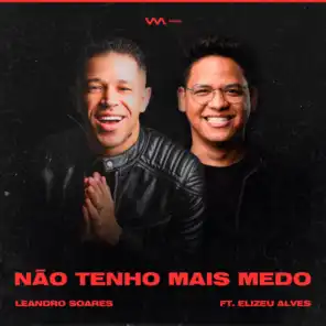 Não Tenho Mais Medo (feat. Elizeu Alves & Junior Papalia)