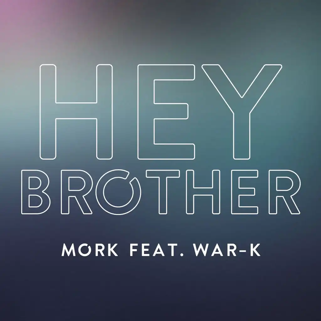 Hey Brother (ft. War-K)