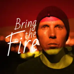 Bring The Fire