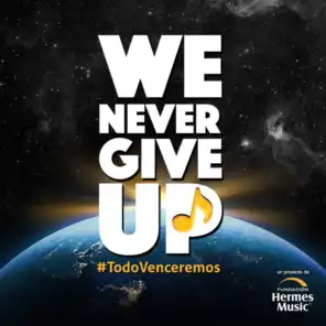 We Never Give Up (Todo Venceremos)
