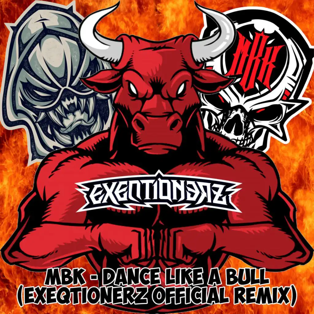 Dance Like A Bull (Exeqtionerz Official Remix) (EXEQTIONERZ Remix)