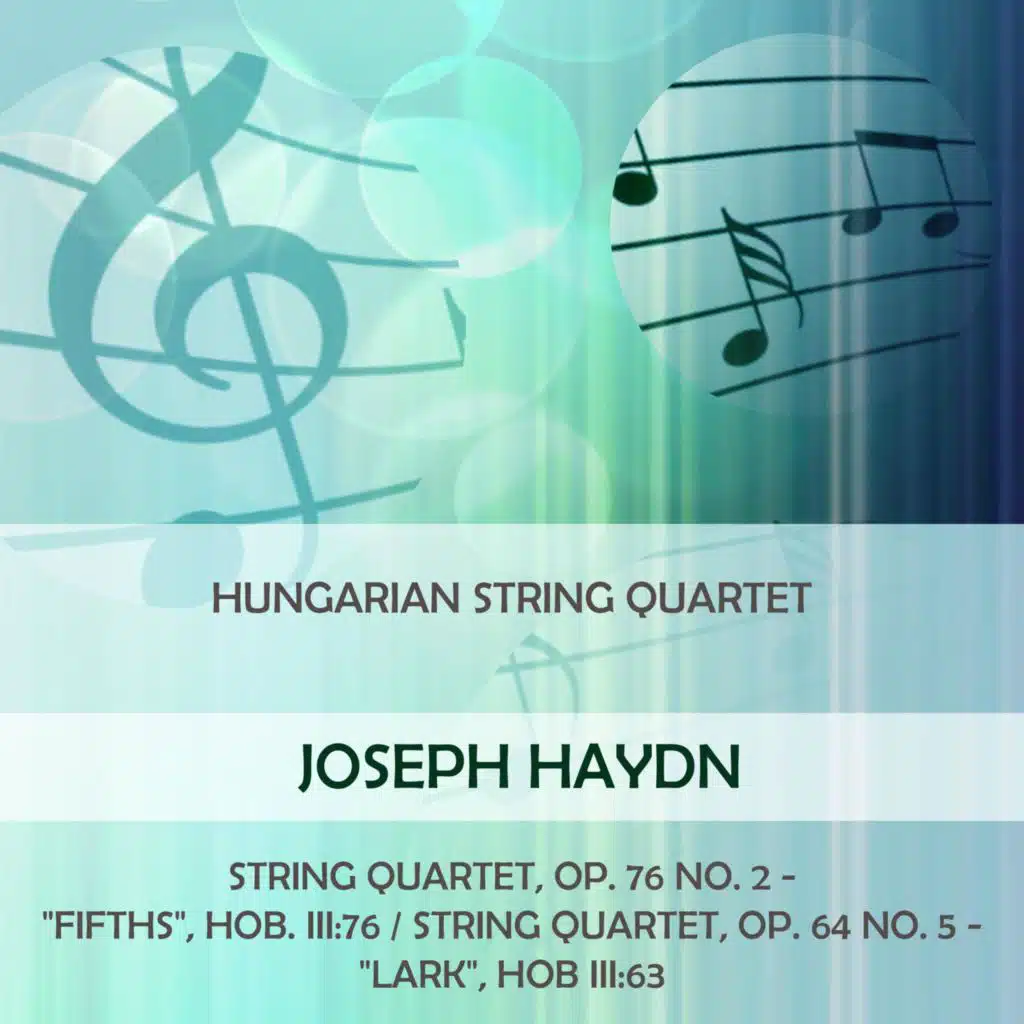 Hungarian String Quartet Play: Joseph Haydn: String Quartet, OP. 76 NO. 2 - "Fifths", HOB. Iii:76 / String Quartet, OP. 64 NO. 5 - "Lark", Hob Iii:63 (Live)