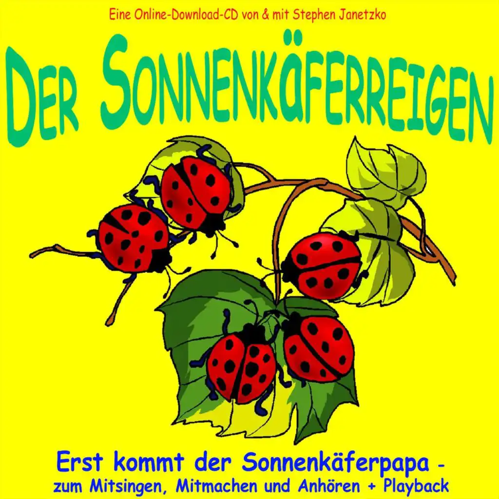 Erst kommt der Sonnenkäferpapa (Der Sonnenkäferreigen)