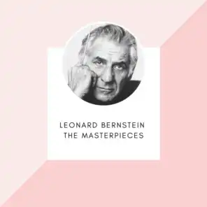 Leonard Bernstein - The masterpieces