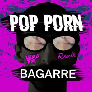 Pop Porn (Bagarre Remix)