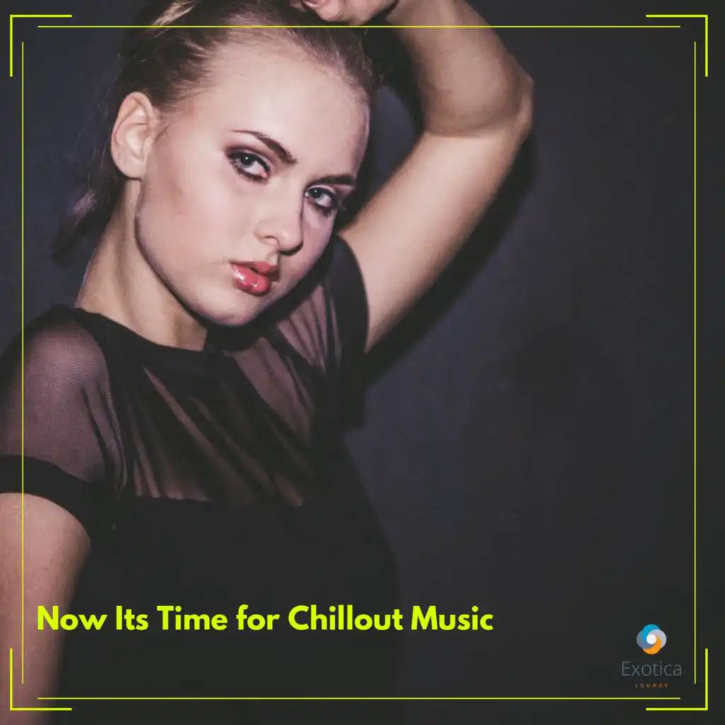Now Its Time for Chillout Music