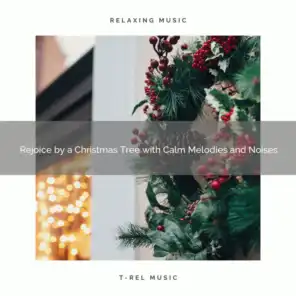 Rejoice by a Christmas Tree with Calm Melodies and Noises