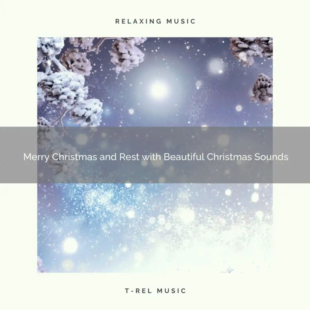 Merry Christmas and Rest with Beautiful Christmas Sounds
