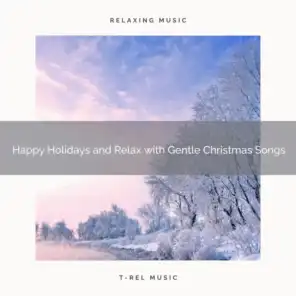 Happy Holidays and Relax with Gentle Christmas Songs