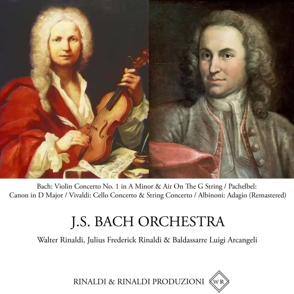 Bach: Violin Concerto No. 1 in A Minor & Air On The G String / Pachelbel: Canon in D Major / Vivaldi: Cello Concerto & String Concerto / Albinoni: Adagio (Remastered)