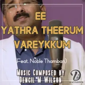 EE YATHRA THEERUM VAREYKKUM (feat. Noble Thamban)