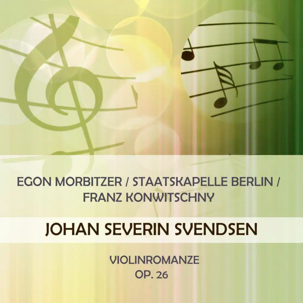 Egon Morbitzer / Staatskapelle Berlin / Franz Konwitschny Play: Johan Severin Svendsen: Violinromanze G Major, OP. 26 (Live)