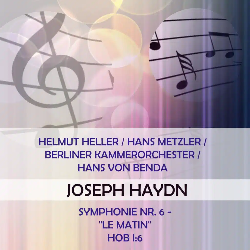 Helmut Heller / Hans Metzler / Berliner Kammerorchester / Hans Von Benda Play: Joseph Haydn: Symphonie NR. 6 - "Le Matin", Hob I:6 (Live)