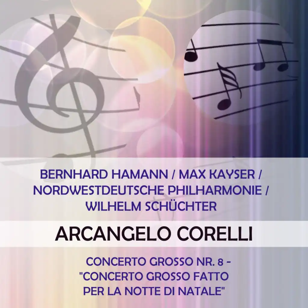 Bernhard Hamann / Max Kayser / Nordwestdeutsche Philharmonie / Wilhelm Schüchter Play: Arcangelo Corelli: Concerto Grosso NR. 8 - "Concerto Grosso Fatto Per La Notte Di Natale" (Live)