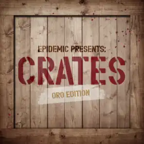Epidemic Presents: Crates (Oro Edition)