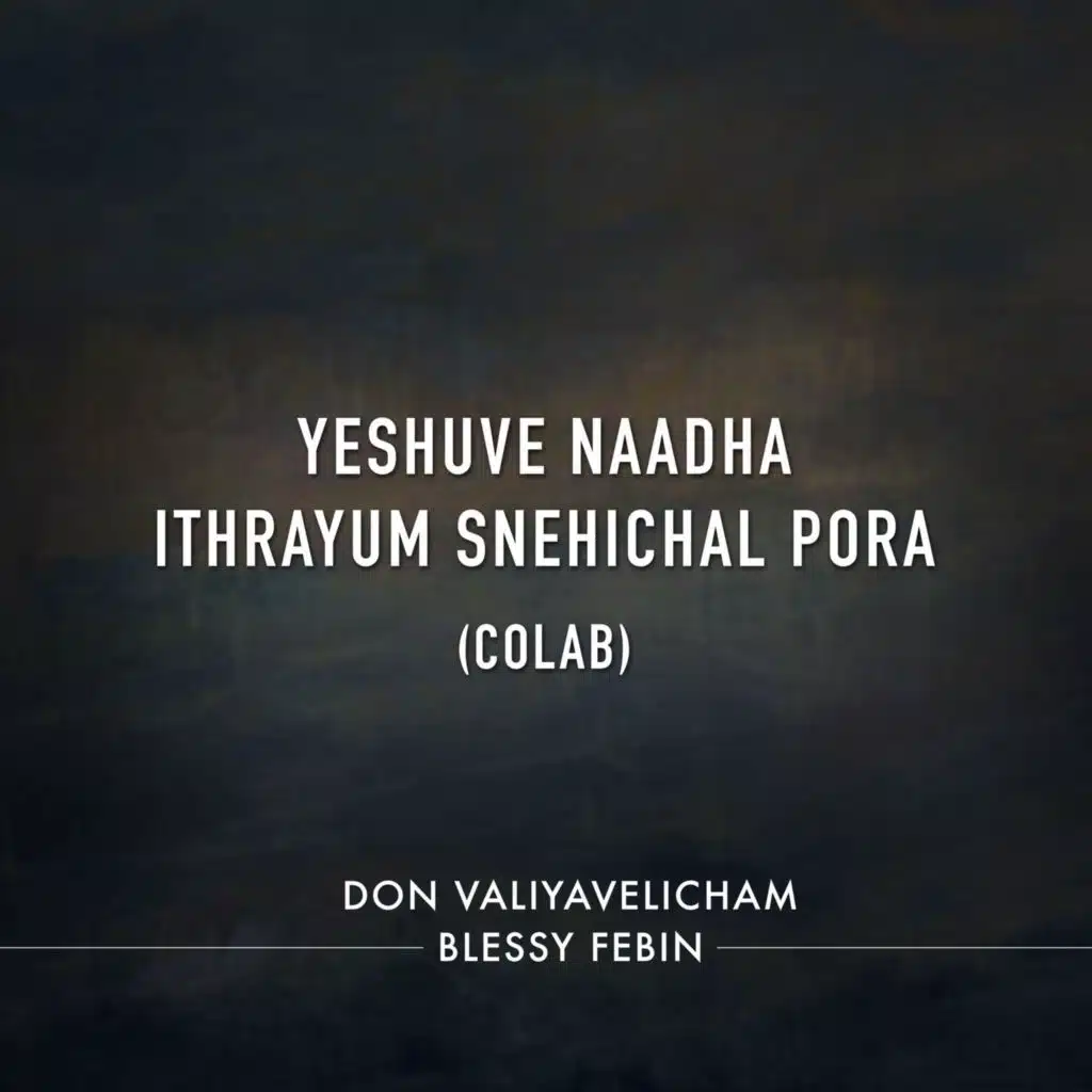 Yeshuve Naadha (Ithrayum Snehichal Pora) [Colab]