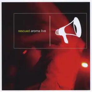 Rescued: Aroma Live