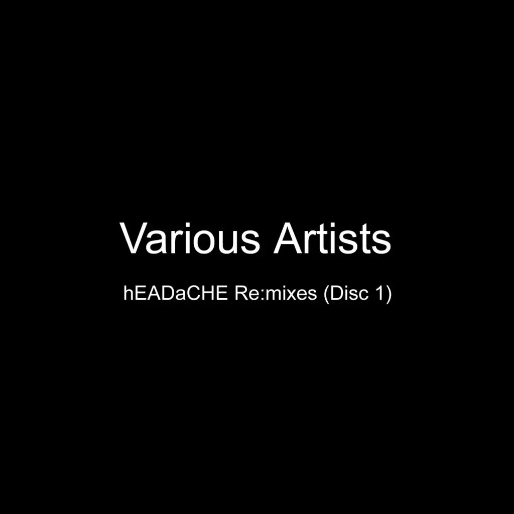 Headache Remixes (Disc 1)