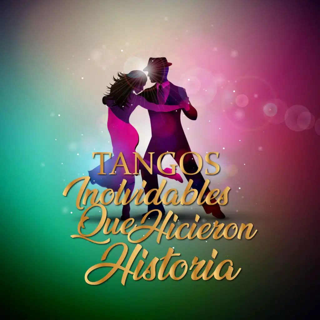 Tangos Inolvidables Que Hicieron Historia
