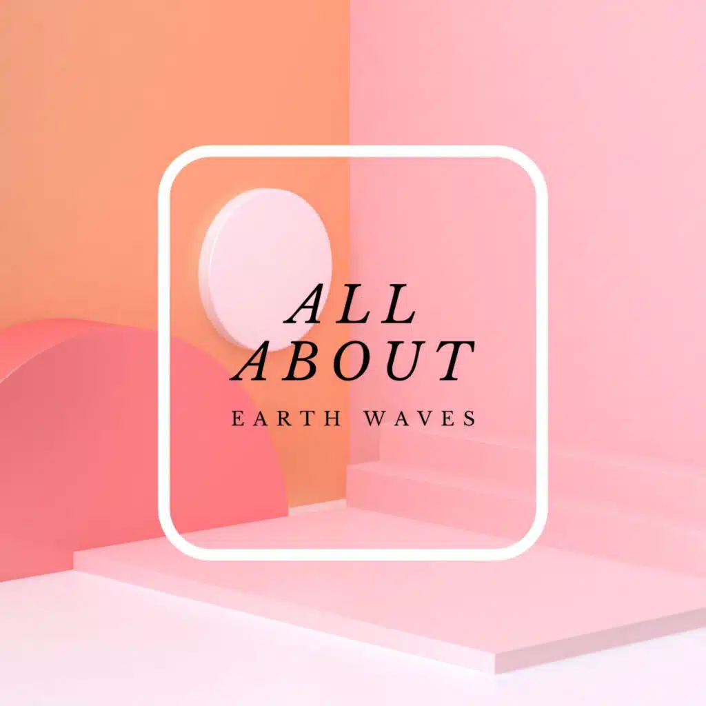 Earth Waves