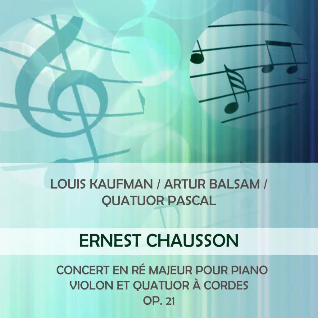 Louis Kaufman / Artur Balsam / Quatuor Pascal Play: Ernest Chausson: Concert En Ré Majeur Pour Piano, Violon Et Quatuor À Cordes, OP. 21 (Live)