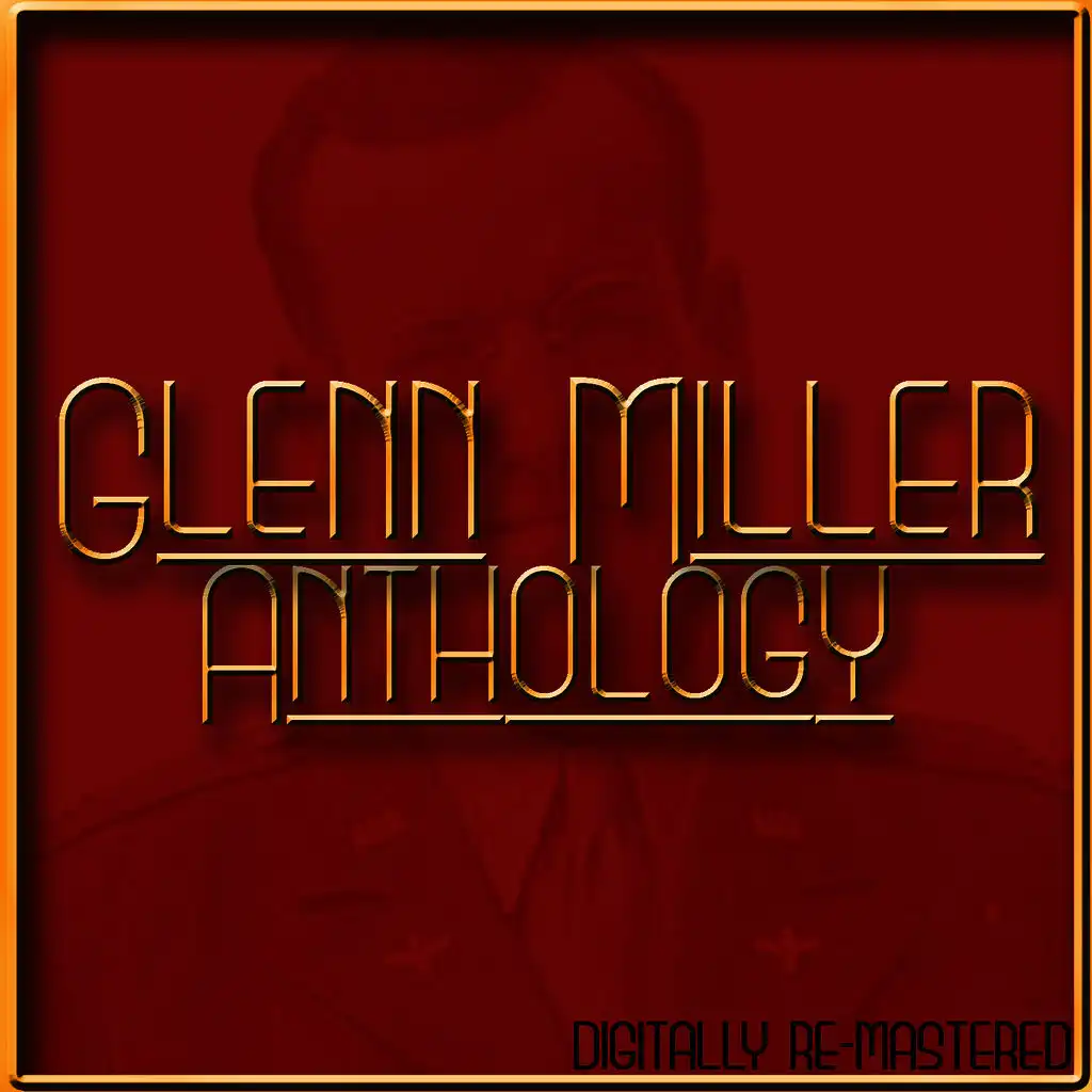 Anthology - Glenn Miller (Digitally Re-Mastered)