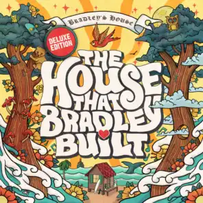 The House That Bradley Built (Deluxe Edition)