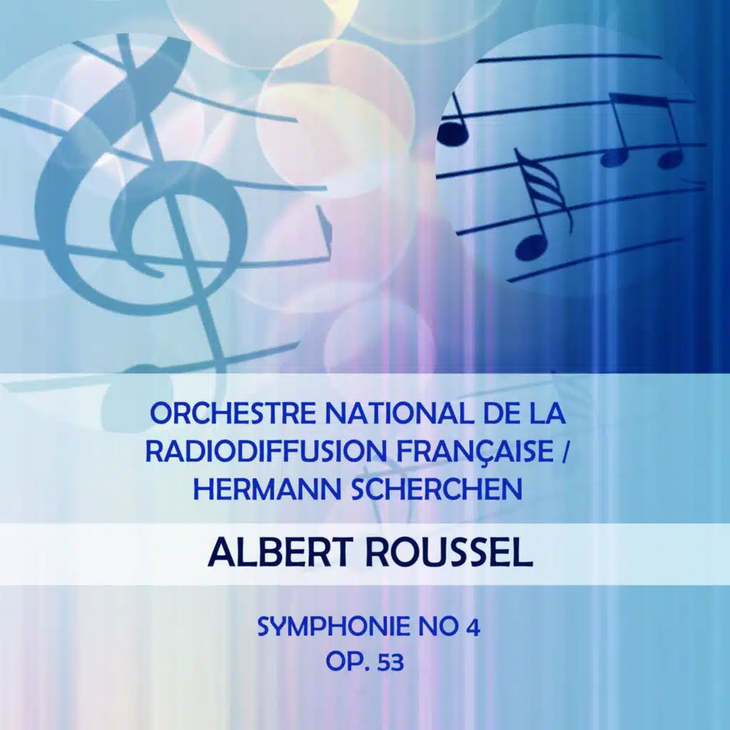 Orchestre National De La Radiodiffusion Française / Hermann Scherchen Play: Albert Roussel: Symphonie No 4, OP. 53 (Live)