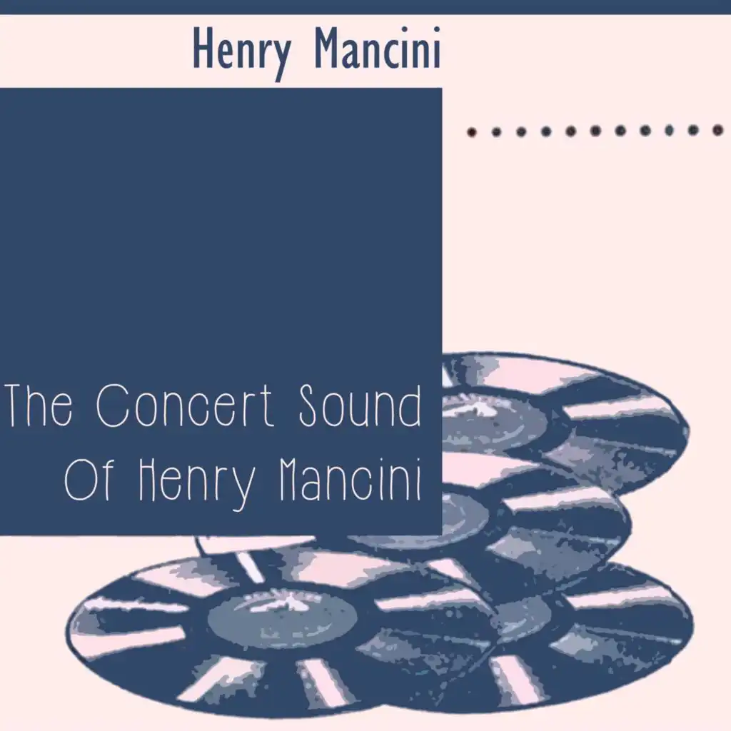 The Concert Sound of Henry Mancini