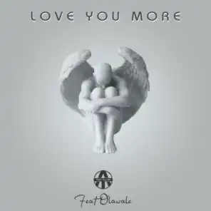 Love You More (feat. Olawale)