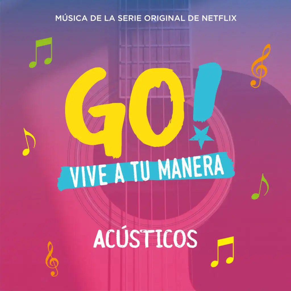 Go! Vive A Tu Manera (Original Soundtrack from the Netflix Series) [Acústicos]