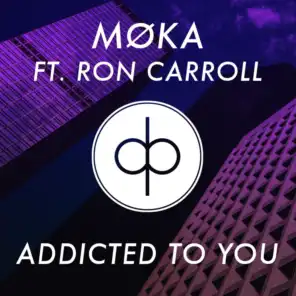 Addicted to You (feat. Ron Carroll)