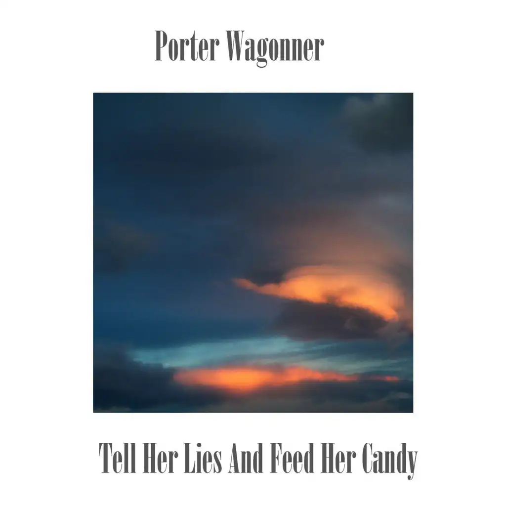 Porter - Tell Her Lies Feed Her Candy