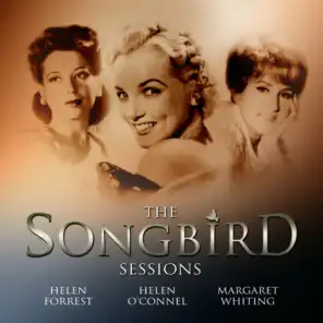 Margaret Whiting, Helen Forrest and Helen O'connell: The Songbird Sessions