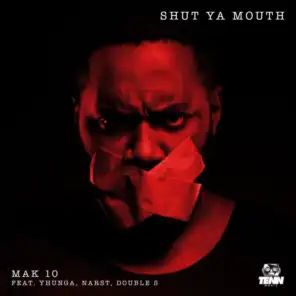 Shut Ya Mouth (feat. Yhunga, Narst & Double S)
