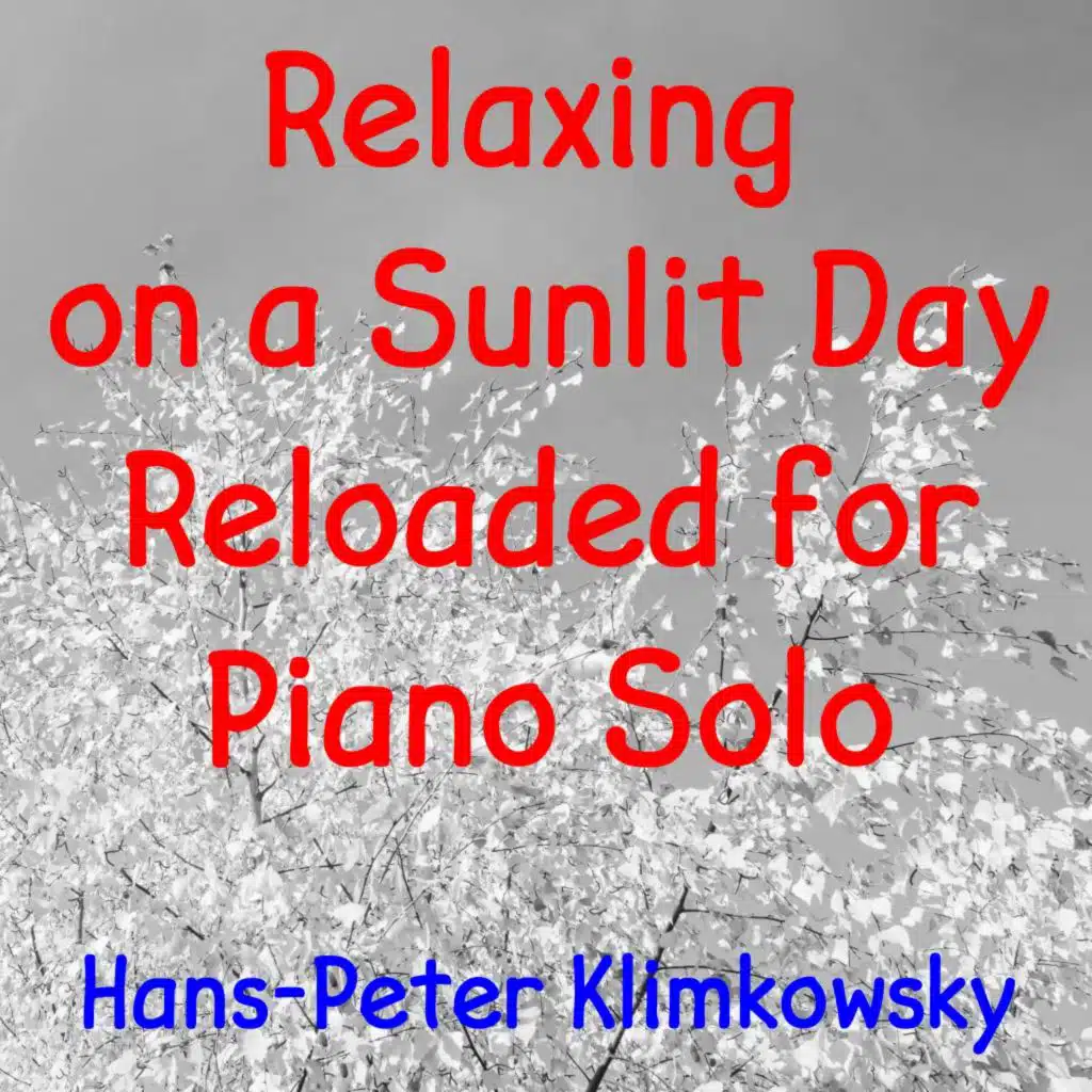 Relaxing on a Sunlit Day Reloaded for Piano Solo