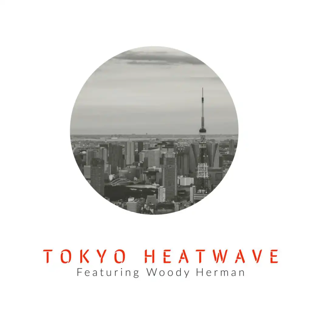 Tokyo Heatwave - Featuring Woody Herman