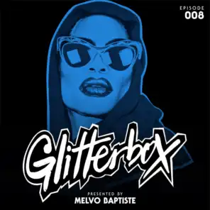 Glitterbox Radio Episode 008 (presented by Melvo Baptiste) [DJ Mix]