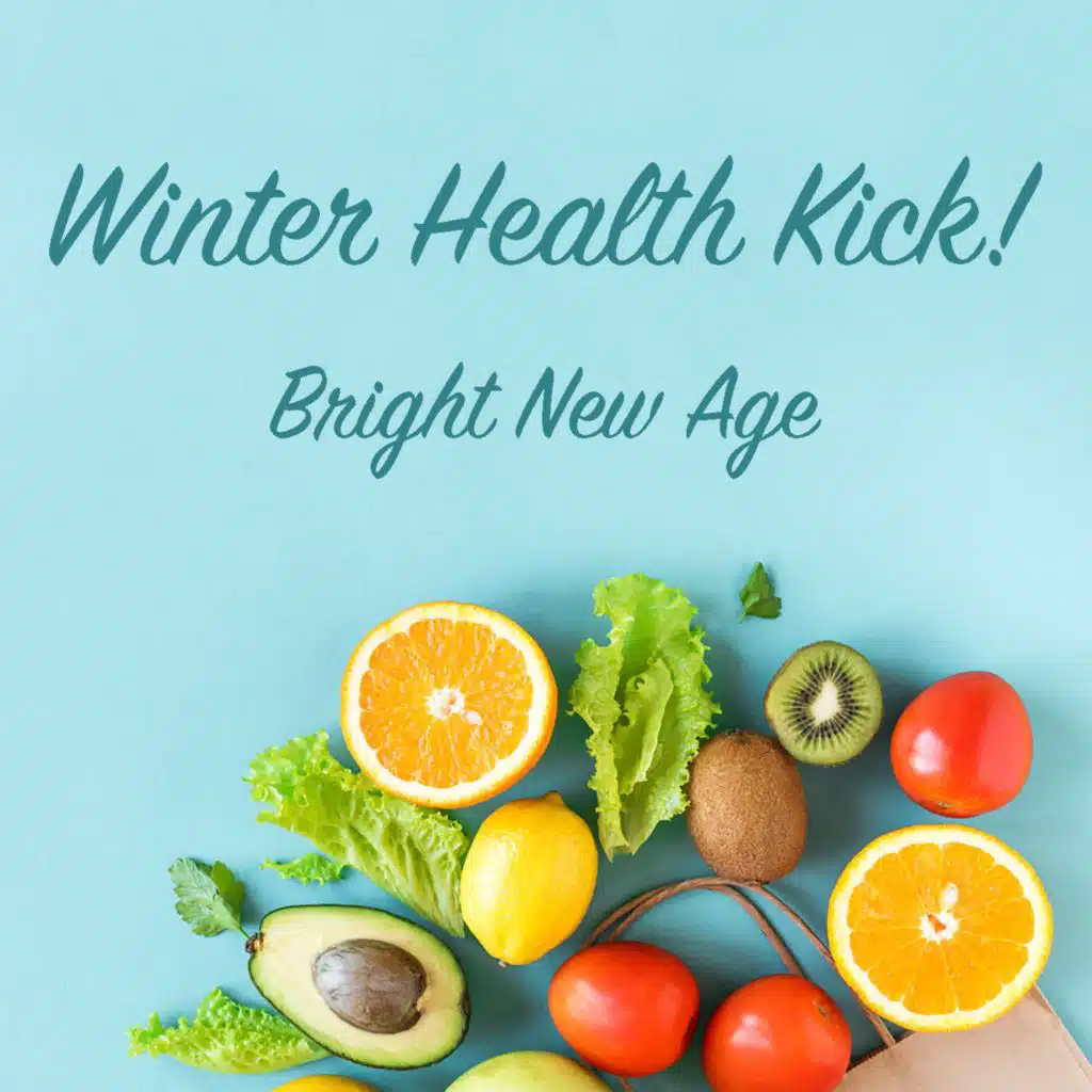 Winter Health Kick! Bright New Age