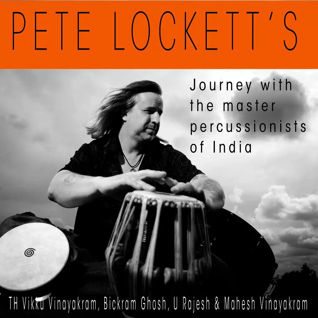 Pete Lockett’s Journey With The Master Percussionists Of India