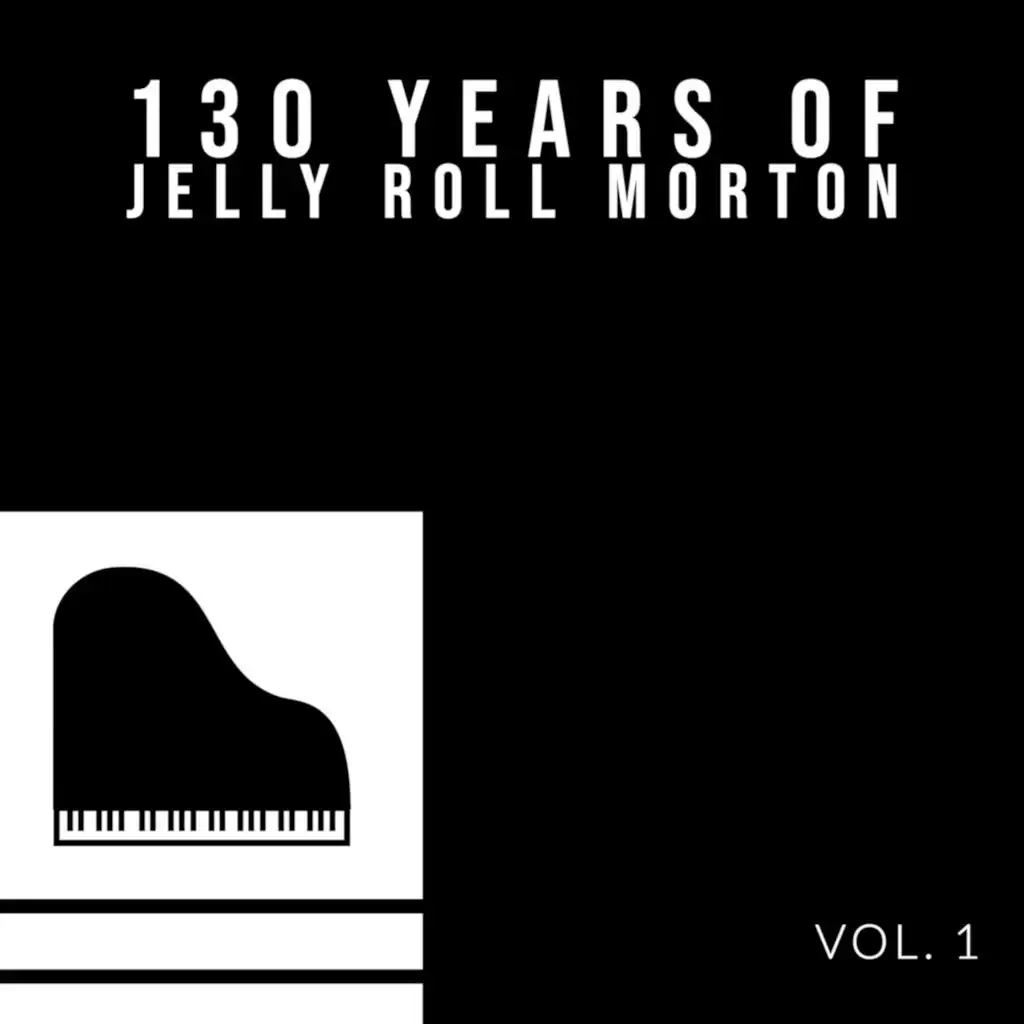 130 Years Of Jelly Roll Morton (Vol. 1)