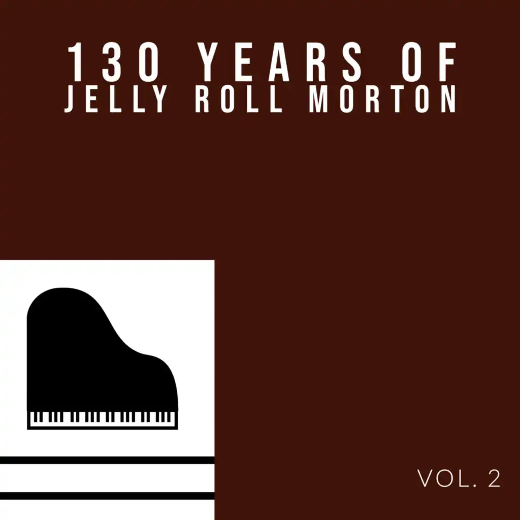 130 Years Of Jelly Roll Morton (Vol. 2)