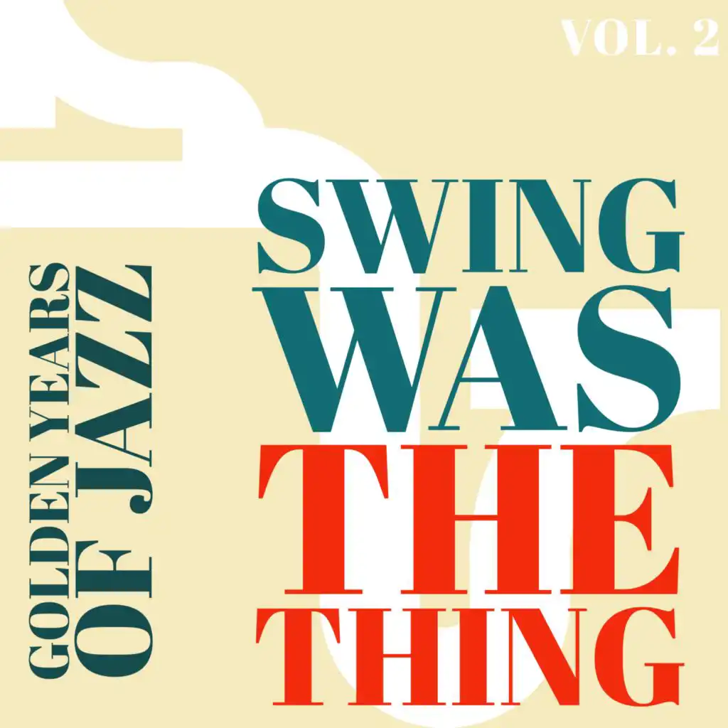 Swing was the Thing - Golden Years of Jazz (Vol. 2)